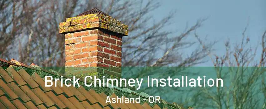 Brick Chimney Installation Ashland - OR