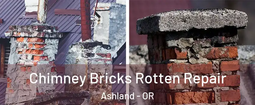  Chimney Bricks Rotten Repair Ashland - OR