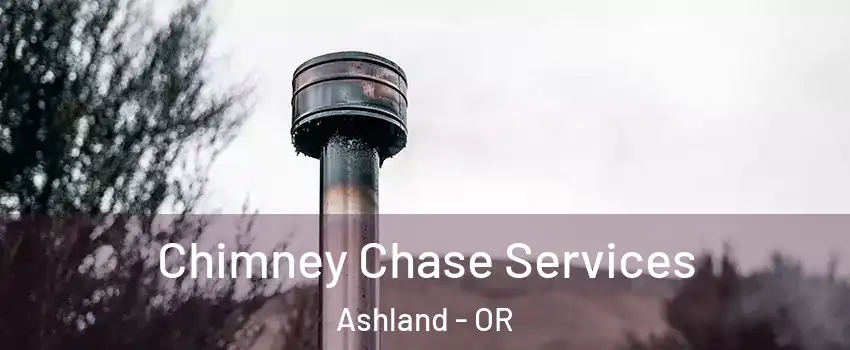  Chimney Chase Services Ashland - OR