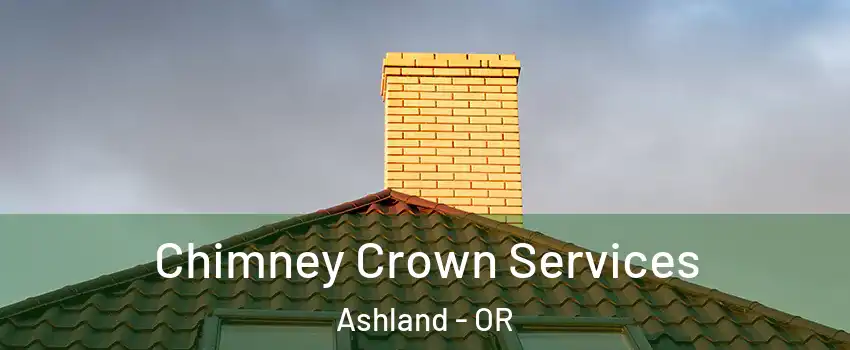  Chimney Crown Services Ashland - OR