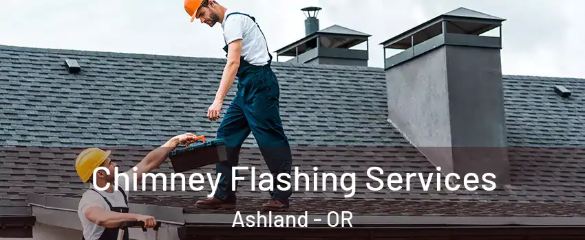  Chimney Flashing Services Ashland - OR