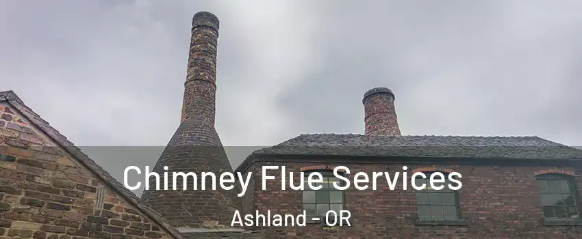  Chimney Flue Services Ashland - OR