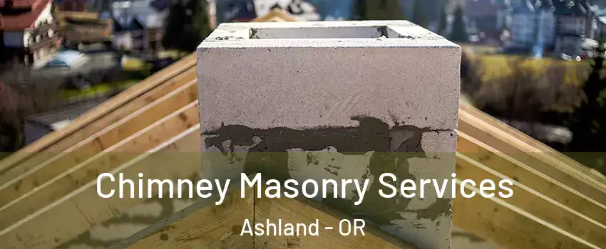  Chimney Masonry Services Ashland - OR