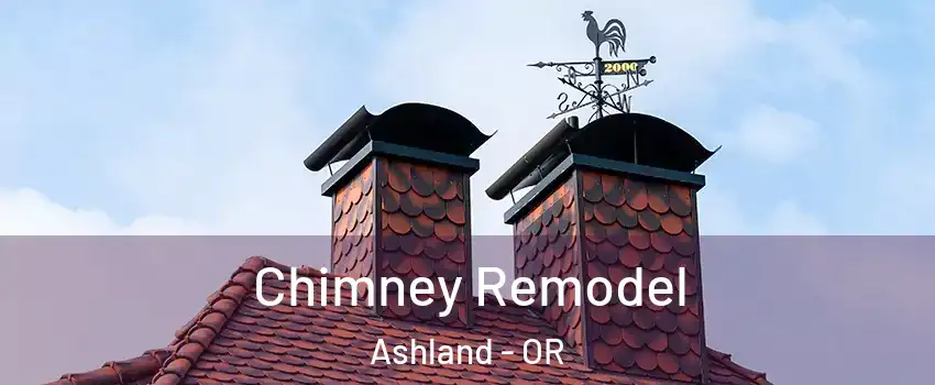  Chimney Remodel Ashland - OR