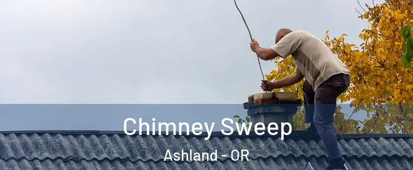  Chimney Sweep Ashland - OR
