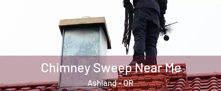  Chimney Sweep Near Me Ashland - OR