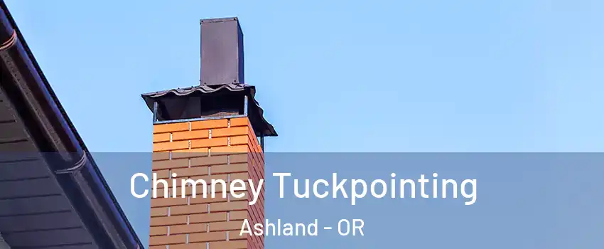  Chimney Tuckpointing Ashland - OR