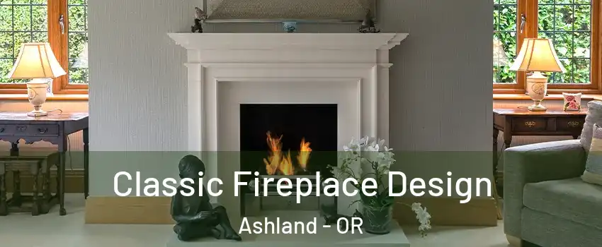  Classic Fireplace Design Ashland - OR