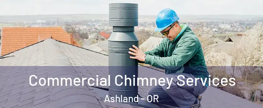  Commercial Chimney Services Ashland - OR