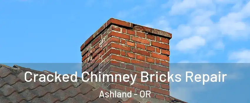  Cracked Chimney Bricks Repair Ashland - OR