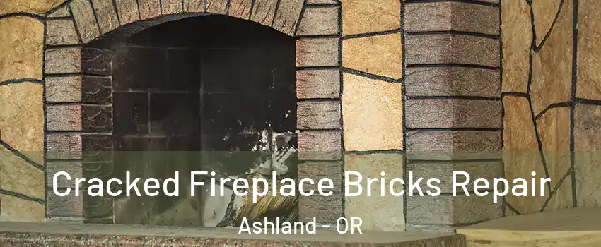  Cracked Fireplace Bricks Repair Ashland - OR
