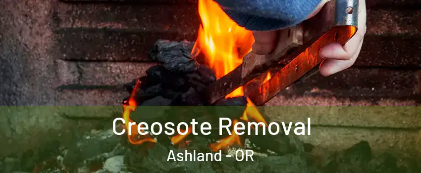  Creosote Removal Ashland - OR