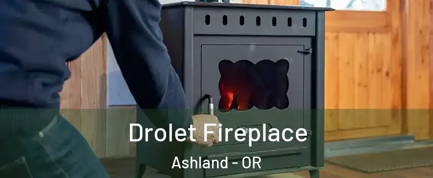  Drolet Fireplace Ashland - OR