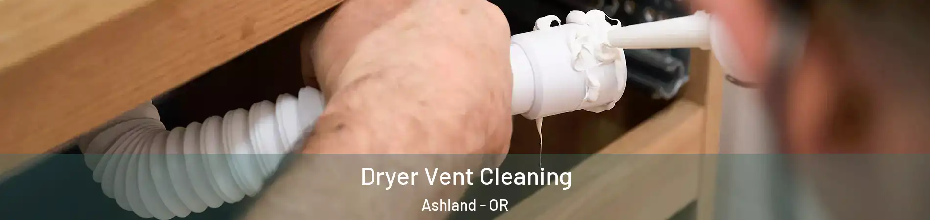  Dryer Vent Cleaning Ashland - OR