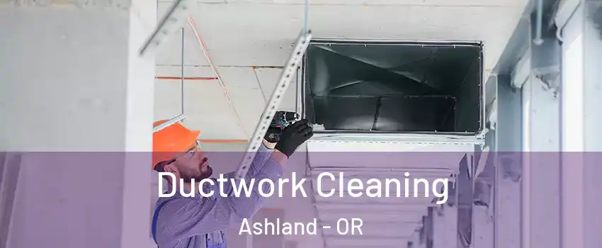  Ductwork Cleaning Ashland - OR