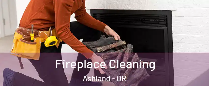  Fireplace Cleaning Ashland - OR