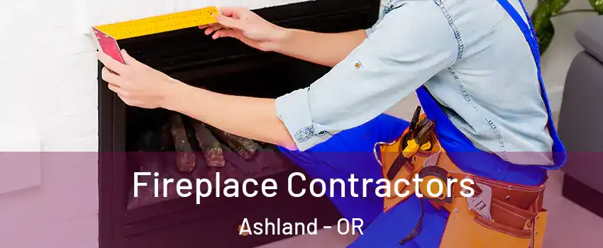  Fireplace Contractors Ashland - OR