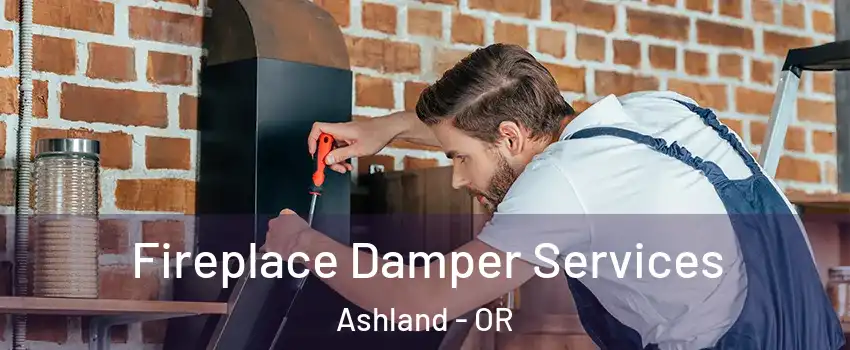 Fireplace Damper Services Ashland - OR