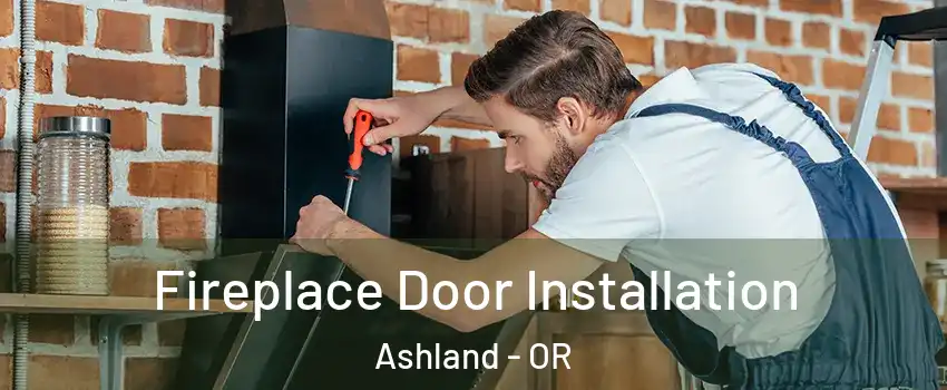  Fireplace Door Installation Ashland - OR