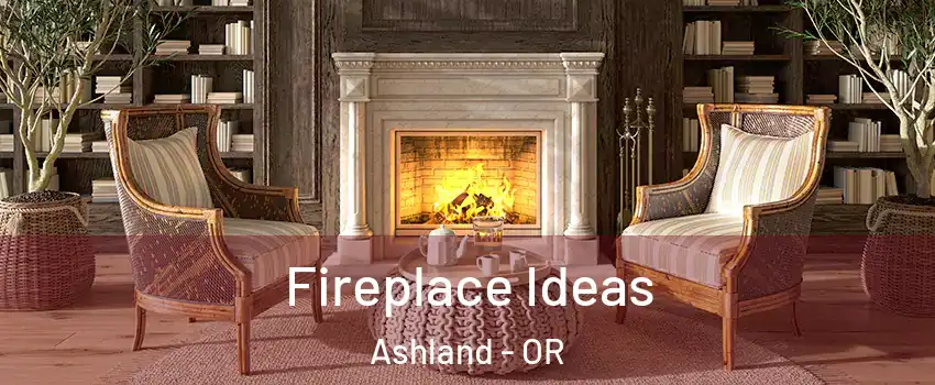  Fireplace Ideas Ashland - OR