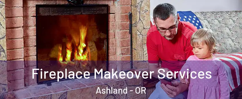  Fireplace Makeover Services Ashland - OR