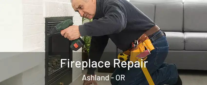  Fireplace Repair Ashland - OR