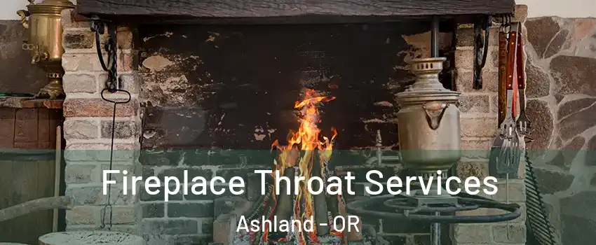  Fireplace Throat Services Ashland - OR