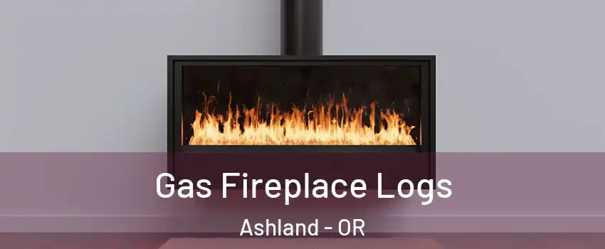  Gas Fireplace Logs Ashland - OR