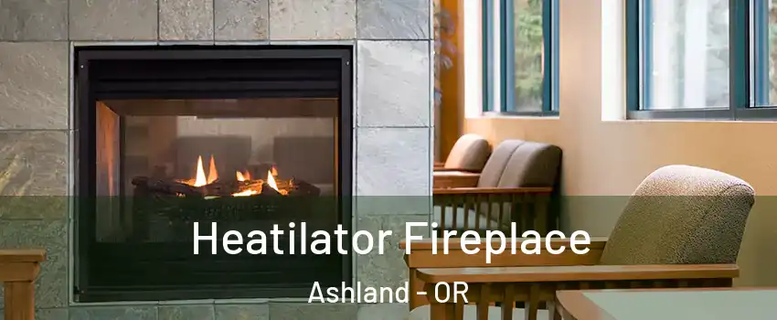  Heatilator Fireplace Ashland - OR