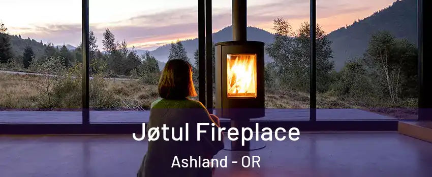  Jøtul Fireplace Ashland - OR