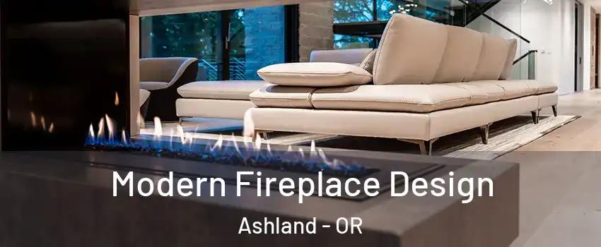  Modern Fireplace Design Ashland - OR