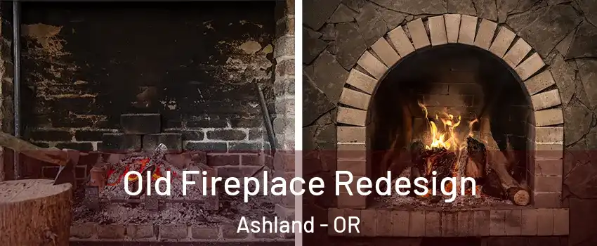  Old Fireplace Redesign Ashland - OR