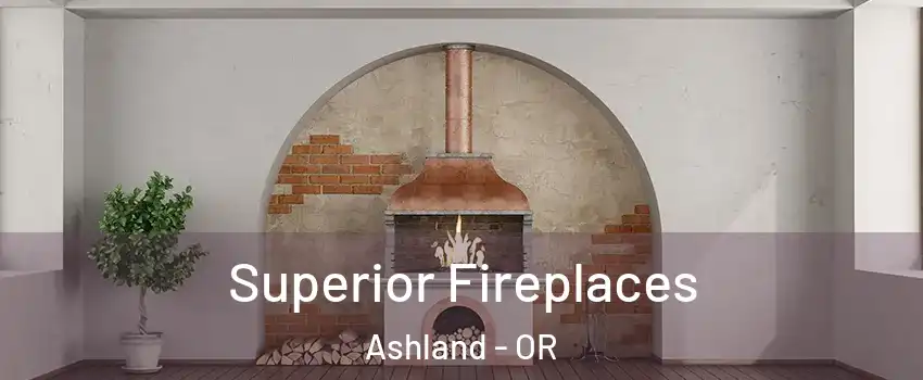  Superior Fireplaces Ashland - OR