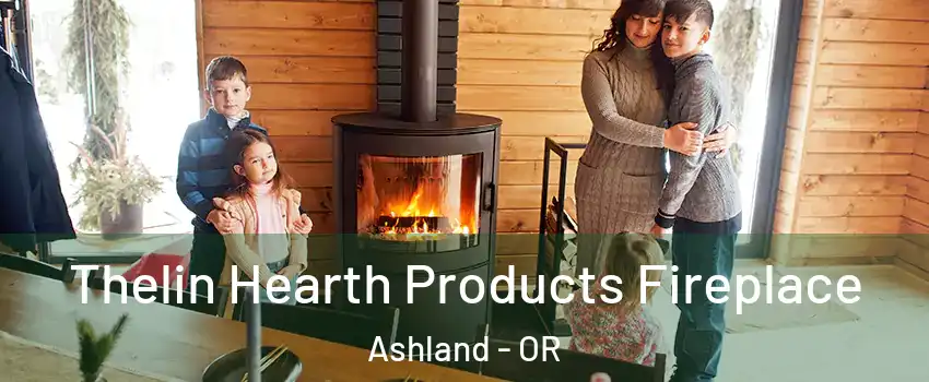  Thelin Hearth Products Fireplace Ashland - OR