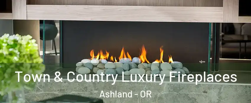  Town & Country Luxury Fireplaces Ashland - OR