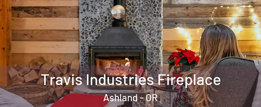  Travis Industries Fireplace Ashland - OR
