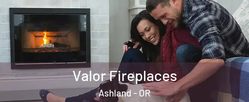 Valor Fireplaces Ashland - OR