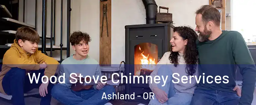  Wood Stove Chimney Services Ashland - OR